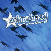 Zebrahead : Not The New Album